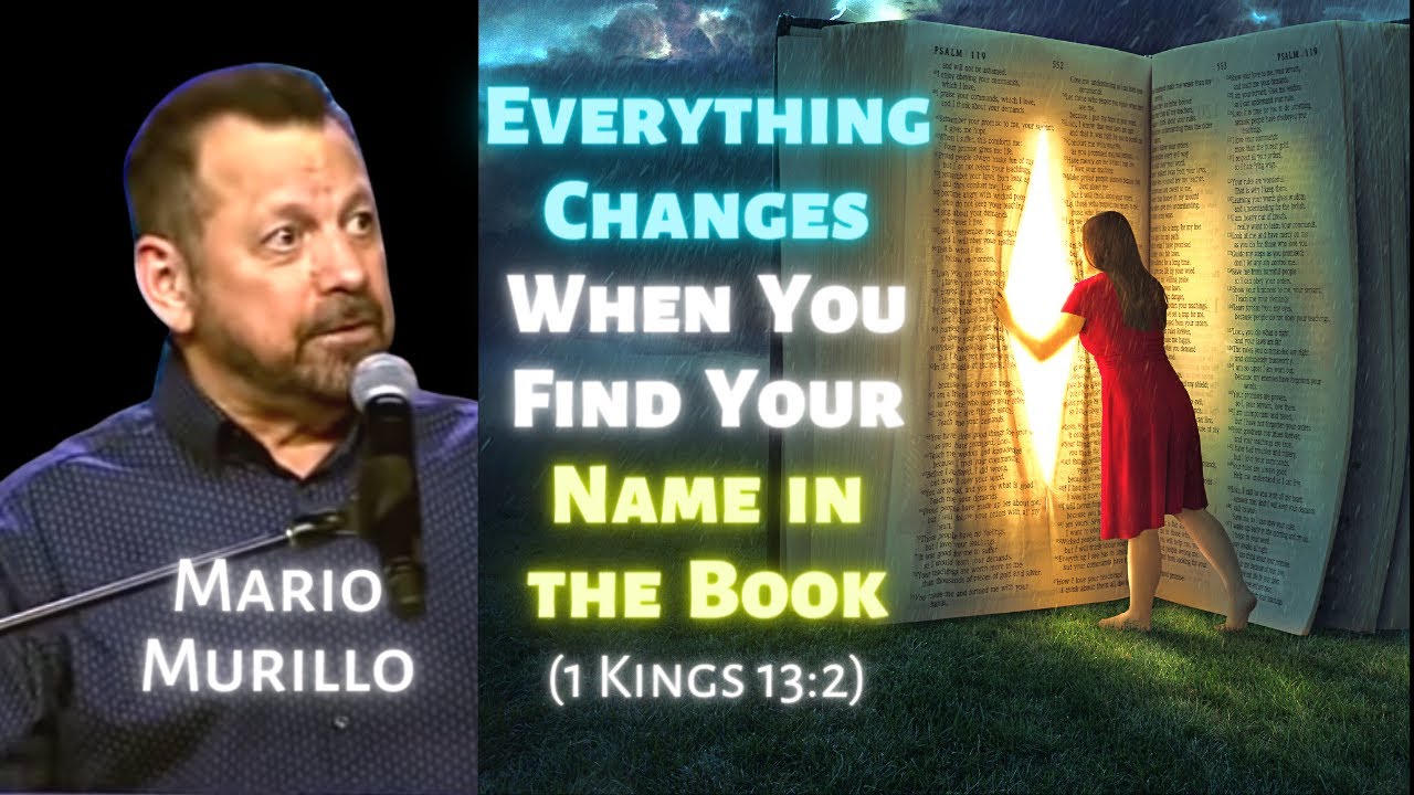 Mario Murillo: Everything Changes When You Find Your Name in the Book (1 Kings 13:2)