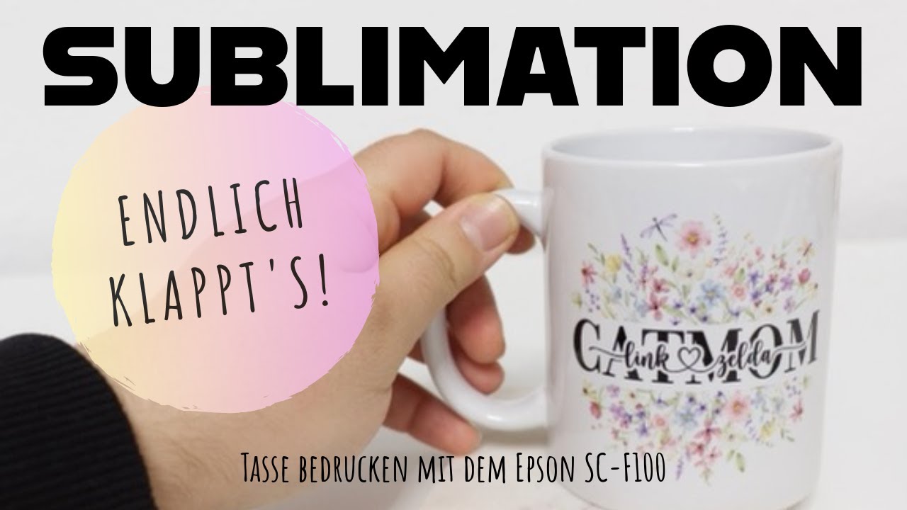 Sublimation mit dem Epson SC-F100 – Mein Weg vom Fehlstart zum Erfolg (Tasse bedrucken Tutorial)