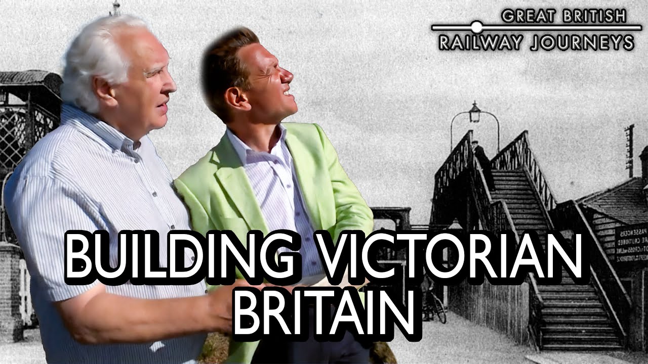Building Victorian Britain | How the Industrial Age Transformed a Nation