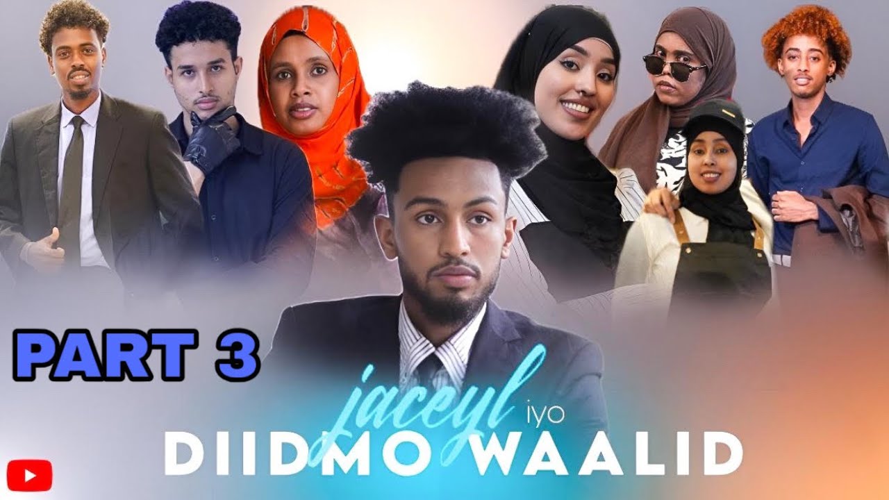MUSALSALKA JACEYL IYO DIIDMO WAALID PART 3