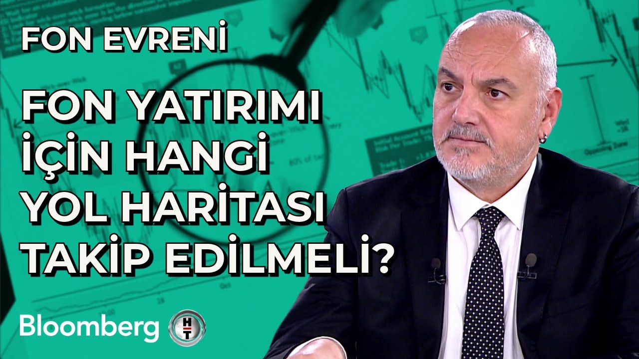 Fon Evreni - Fon Yatırımı İçin Hangi Yol Haritası Takip Edilmeli? | 22 Kasım 2024