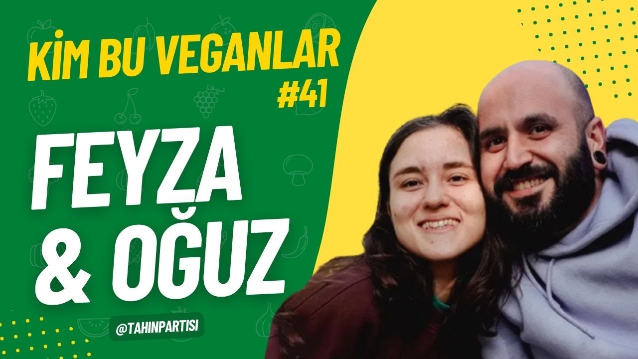 Feyza & Oğuz ile Youtube ve Yeni Medyanın Geleceği @tahinpartisi | Kim Bu Veganlar - Bölüm 41