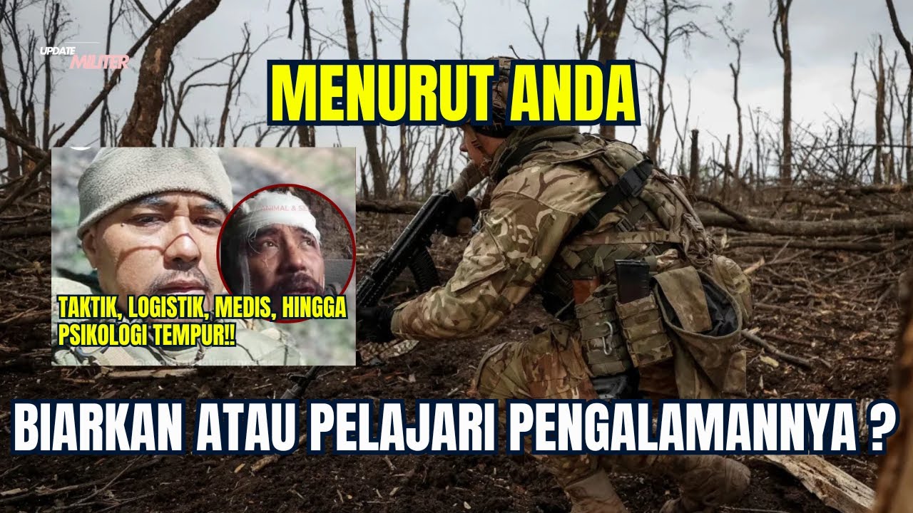 PENGALAMAN TEMPUR SATRIA KUMBARA BIARKAN ATAU PELAJARI ?