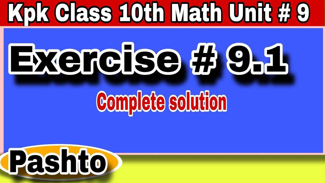 Kpk Class 10th Math Exercise 9.1 |Completely solved(Pashto) | Khan Math