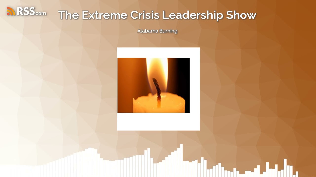 Extreme Crisis Leadership Show - Alabama Burning - Browns Ferry