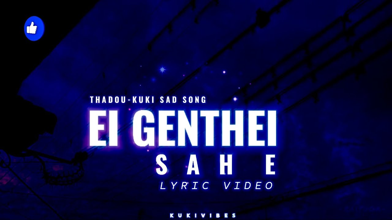 Ei Genthei Sah e (Lyric) || Thadou-Kuki sad song