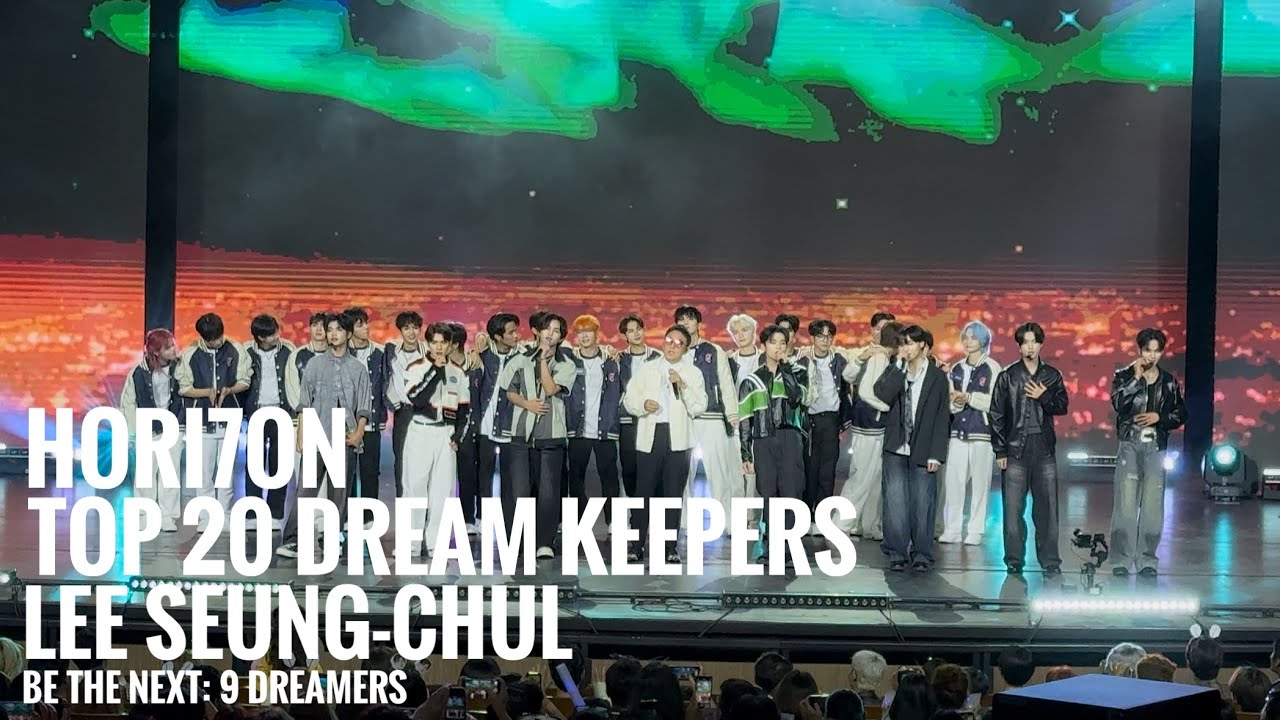 051025 Be The NEXT: 9 Dreamers HORI7ON, TOP 20 Dream Keepers, Lee Seung-chul Performance
