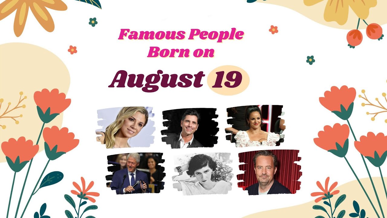 August 19: Famous People Born Today