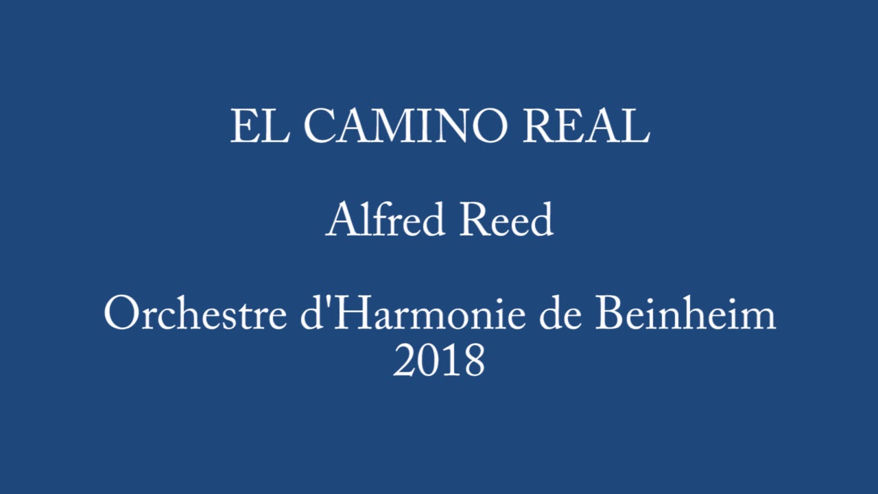 El Camino Real  - Alfred Reed - Orchestre d'Harmonie de Beinheim