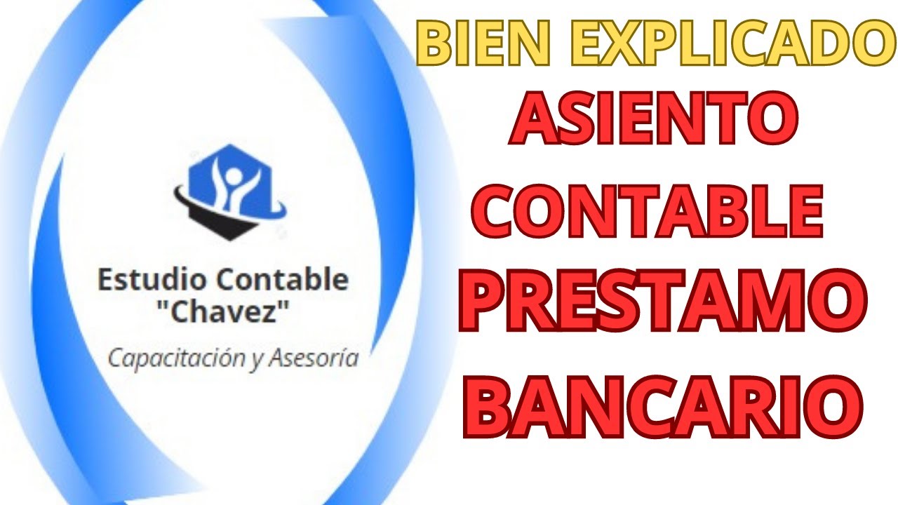 COMO REALIZAR EL ASIENTO CONTABLE DE UN PRESTAMO BANCARIO