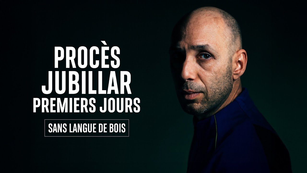 PROCES JUBILLAR : PREMIERS JOURS  #334 [SANS LANGUE DE BOIS]