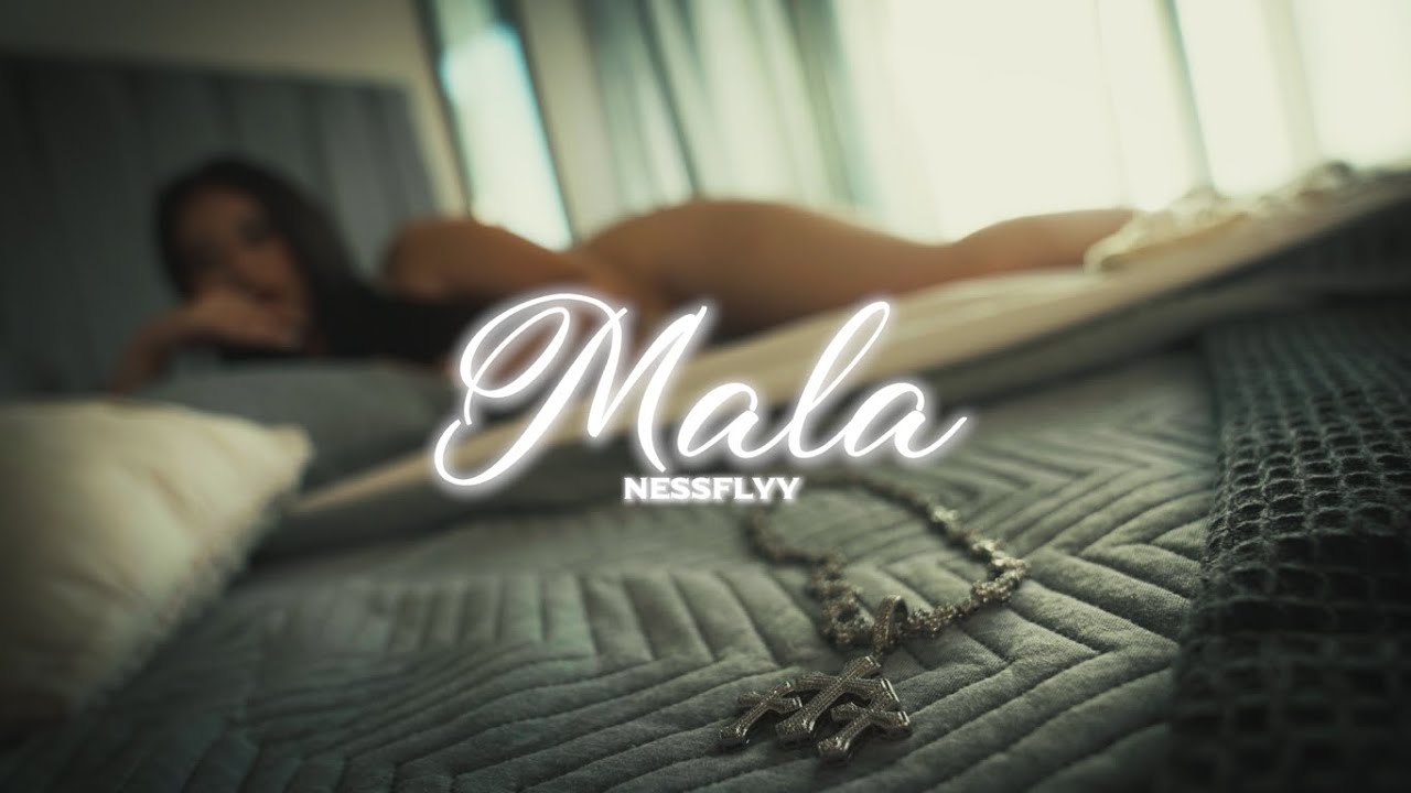 Mala - NessFlyy (Video Oficial)