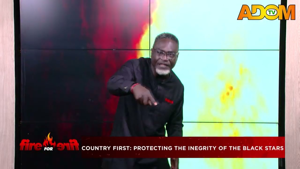 Country First: Protecting the Integrity of the Black Stars - Fire for Fire on Adom TV (19-02-26)