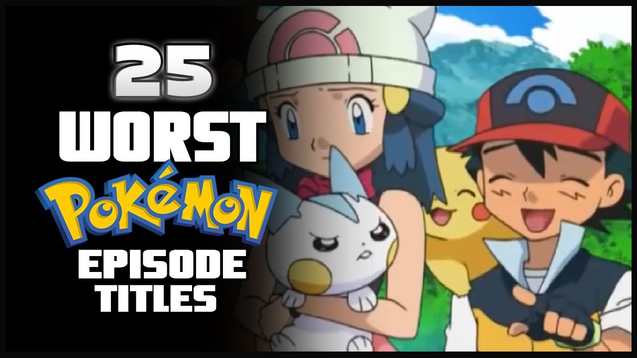 25 of The Worst Pok&eacute;mon Episode Titles | Pok&eacute;puns