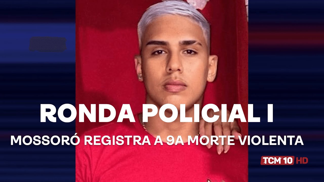 Ronda Policial I - Mossoró registra a 9a morte violenta