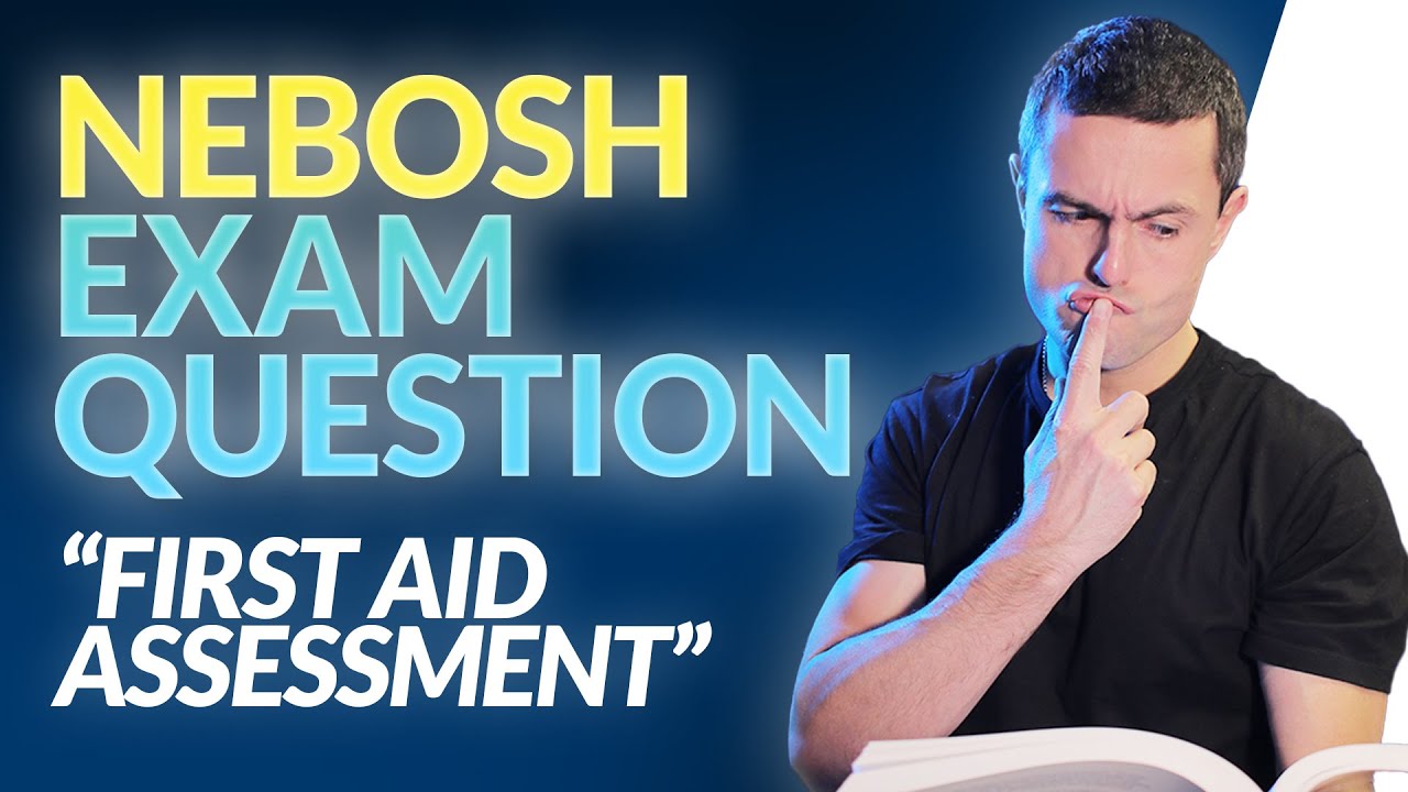 NEBOSH Exam Question: First Aid Assessment