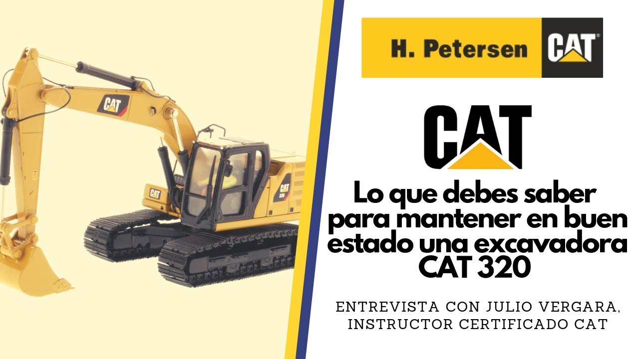 CAT: Lo que se debe saber para cuidar una excavadora 320