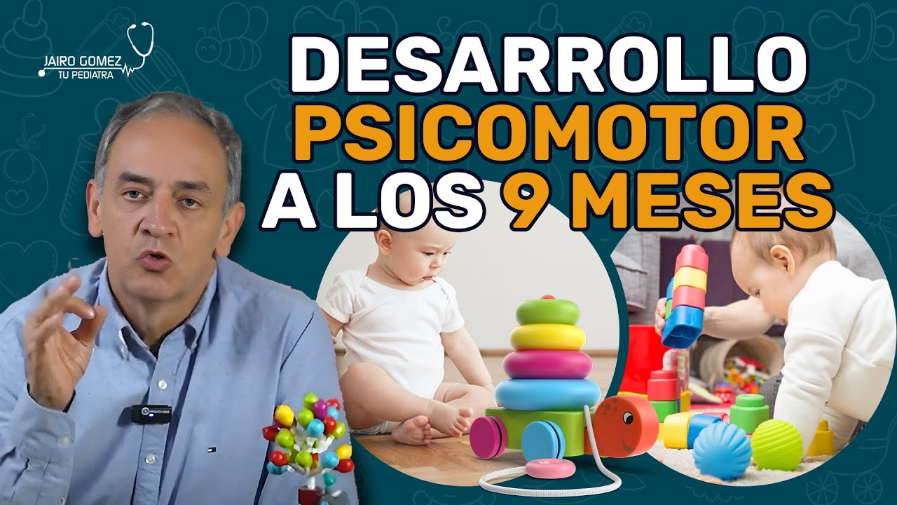 DESARROLLO DEL BEBÉ A LOS 9 MESES - Jairo Gomez Tu Pediatra