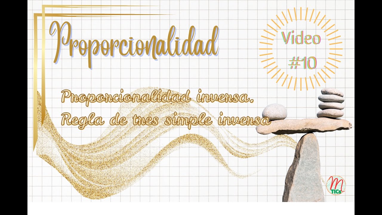 Proporcionalidad #10: Proporcionalidad inversa  Regla de tres simple inversa