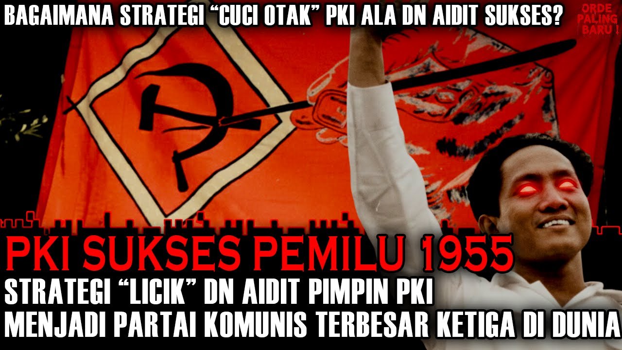 Membedah Pemikiran D.N. AIDIT Membangkitkan PKI dan Kemenangan Partai Komunis Saat Pemilu 1955