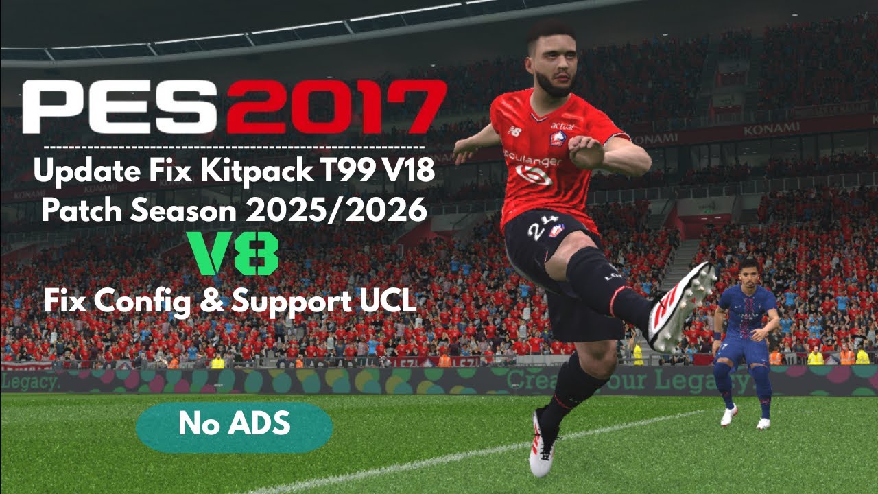 PES 2017 New Fix Kitpack T99 V18 Season 2025/2026 AIO V8 (Fix Config & UCL) | NO ADS By BYME Mod