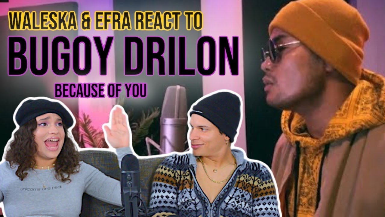 Waleska & Efra react to BECAUSE OF YOU - BUGOY DRILON | REACTION 😍🤩