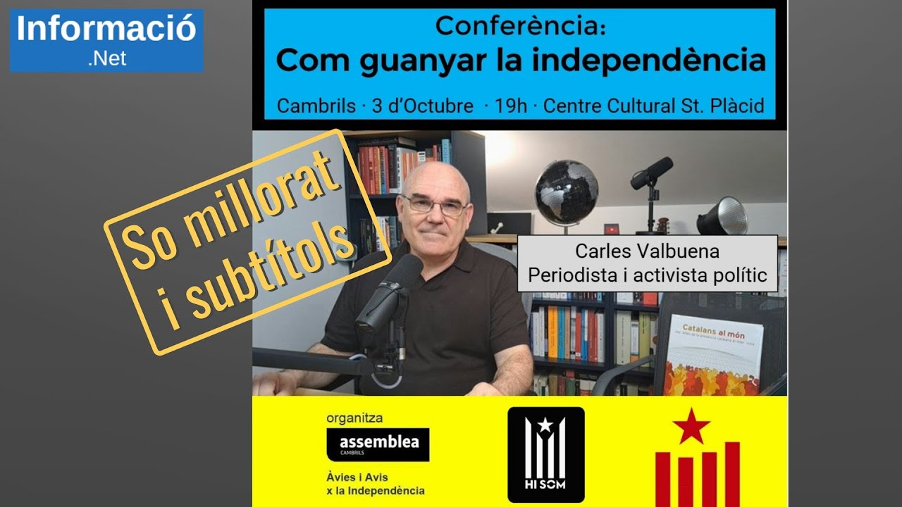 138 -  Confer&egrave;ncia a Cambrils: Com es guanya la independ&egrave;ncia 3/10/2025 - (SO MILLORAT i SUBT&Iacute;TOLS)