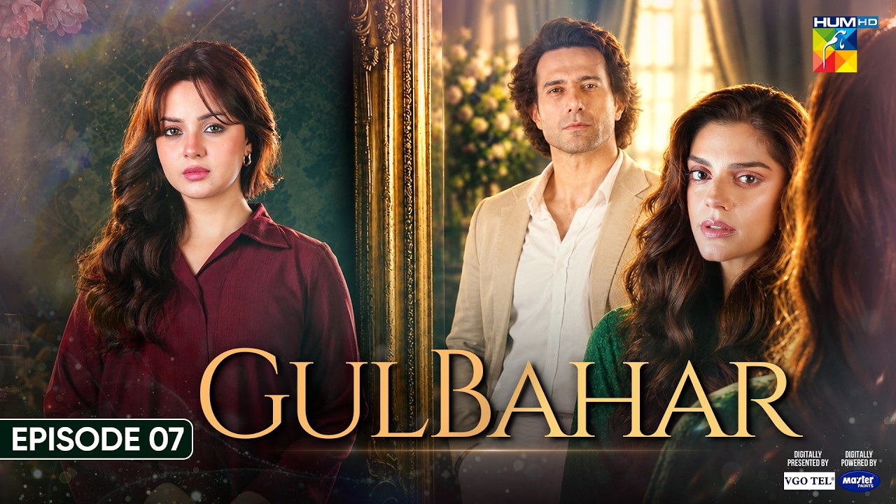 Gulbahar - Episode 07 - [ENG SUB] - 7th Oct 2026 [ Sanam Saeed, Emmad Irfani & Komal Meer ] - HUM TV