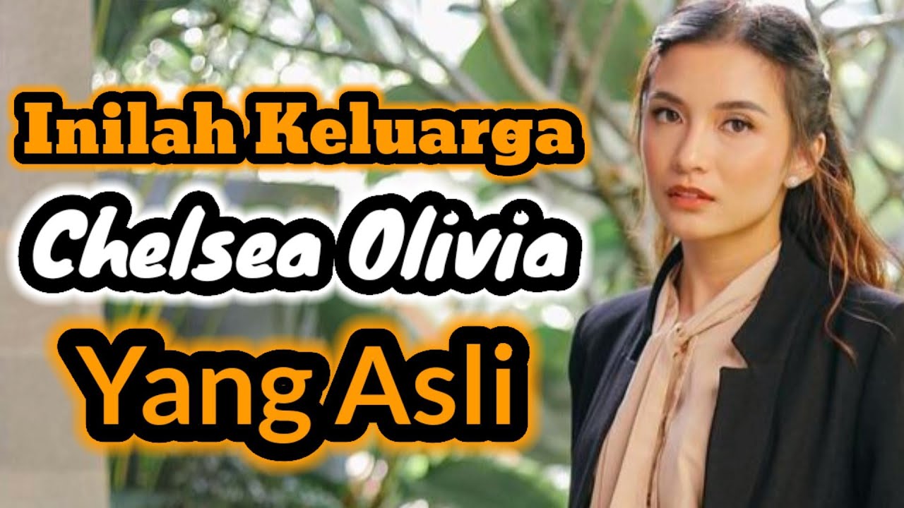 INILAH KELUARGA CHELSEA OLIVIA YANG ASLI