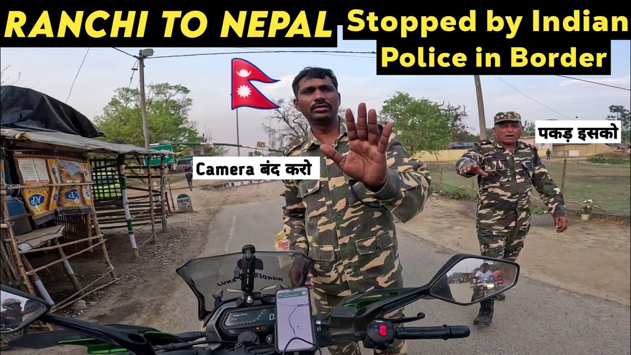 Ranchi to Birgunj (Nepal) 497 Km, Raxual Border, Stopped by Indian Police || EP 1