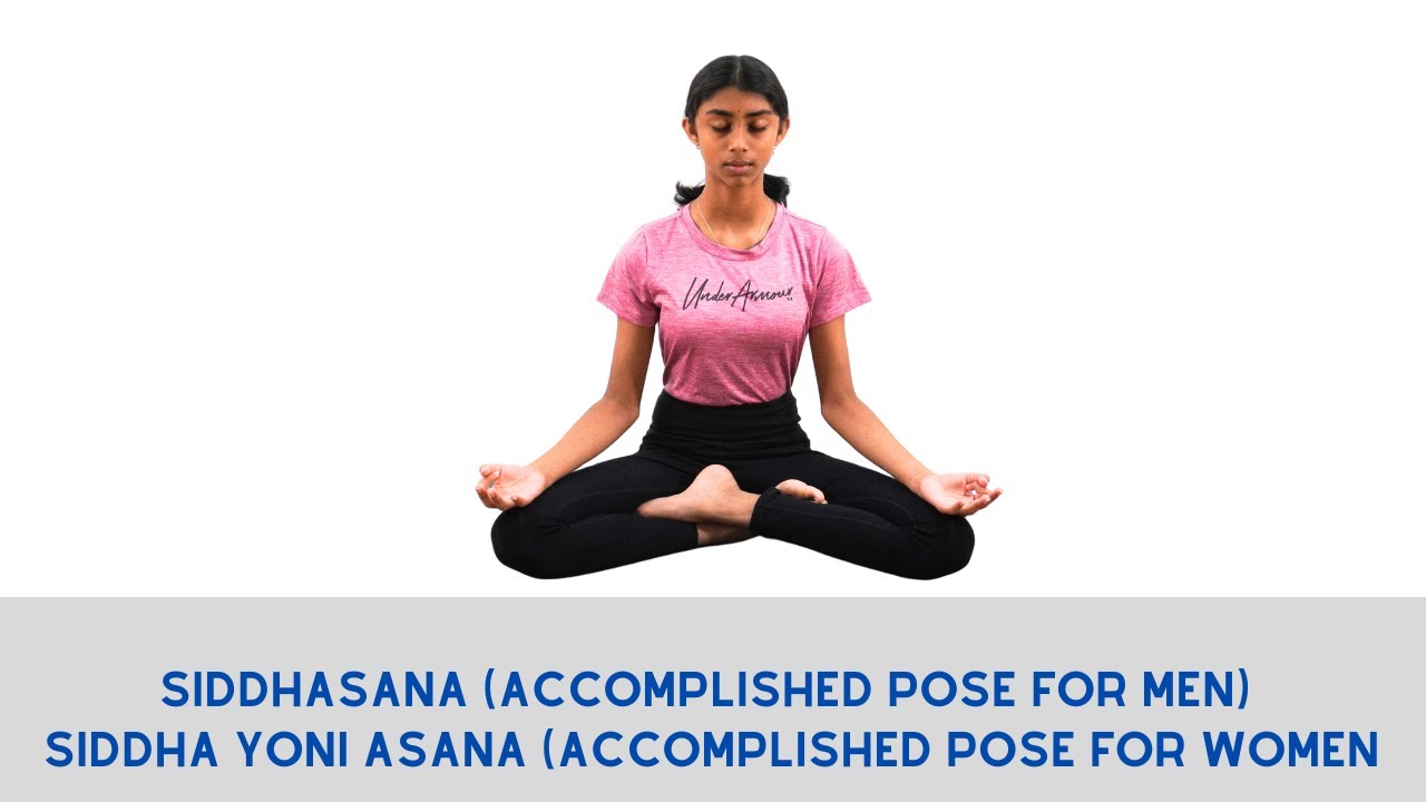 Siddhasana (Accomplished Pose for Men) / Siddha Yoni Asana (Accomplished Pose for Women)
