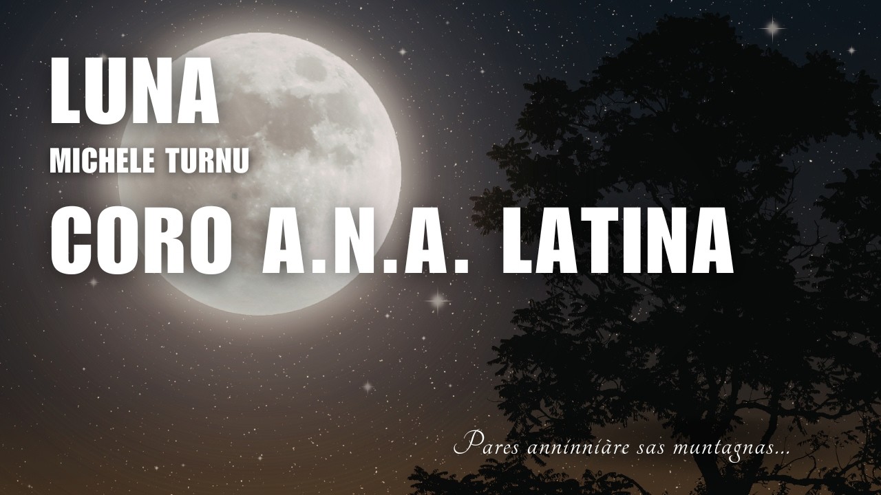 Luna - Michele Turnu - Coro ANA Latina diretto da Roberto Stivali