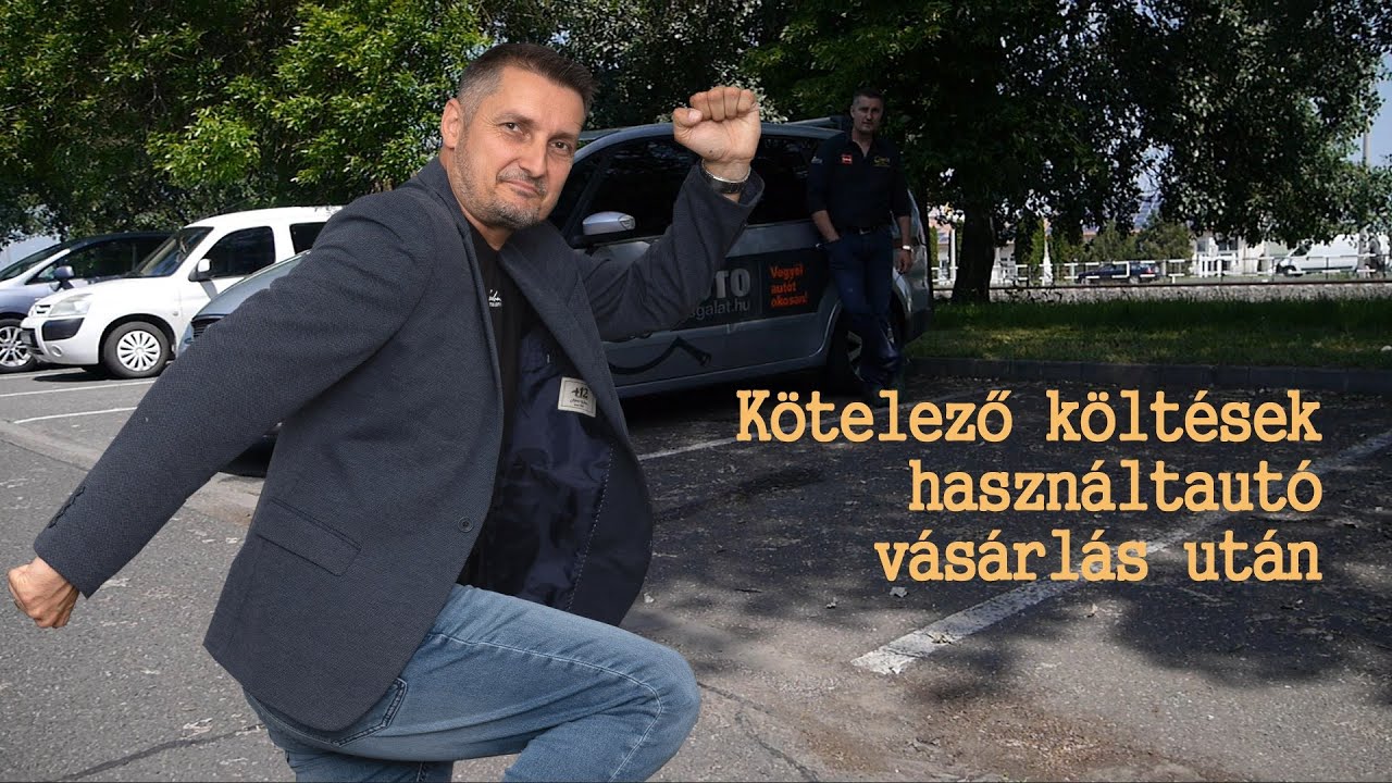 Kötelező költések használtautó vásárlás után
