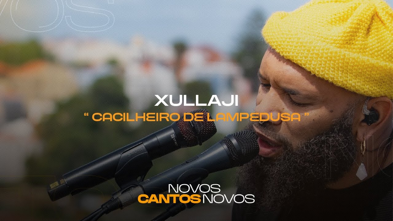 xullaji - Cacilheiro de Lampedusa | Novos Cantos Novos | Antena 3