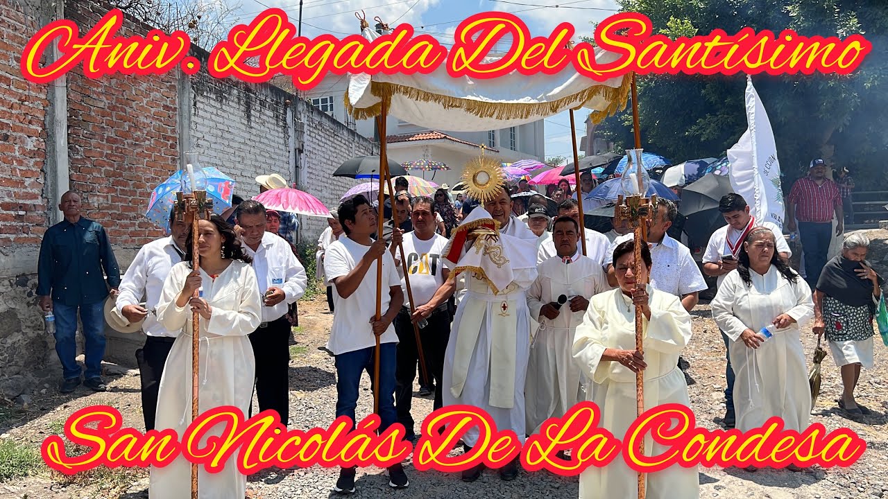 San Nicolás De La Condesa, Tarimoro, Gto. Aniv. Llegada Del Santísimo