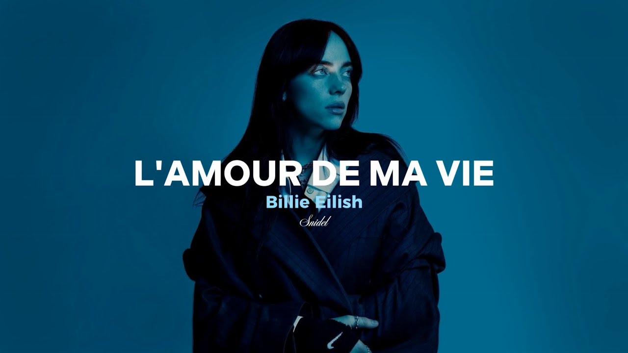 Billie Eilish - L'AMOUR DE MA VIE  ~ lyrics + sub español ~