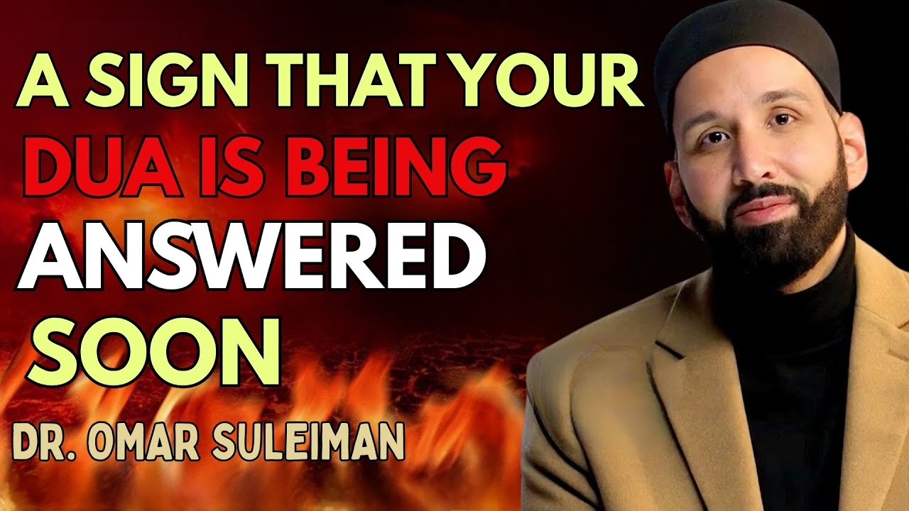 A SIGN THAT YOUR DUA IS BEING ANSWERED SOON | DR. OMAR SULEIMAN
