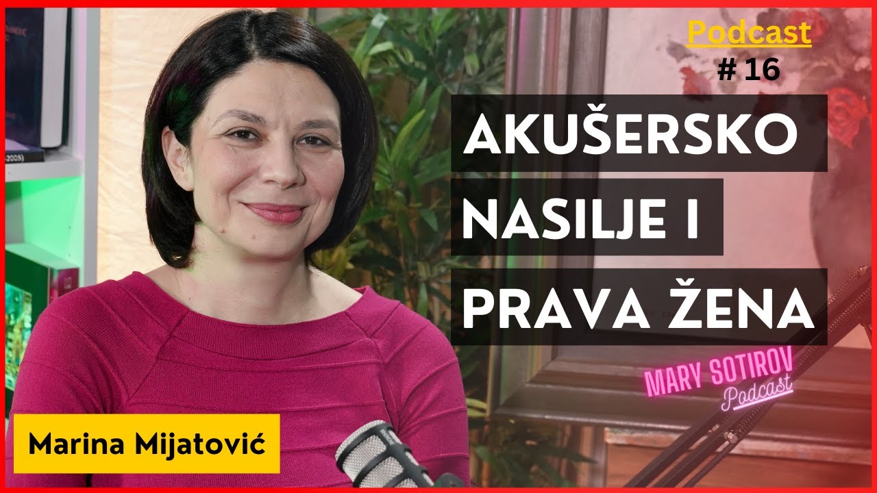 Šta podrazumeva akušersko nasilje?  - Marina Mijatović | Mary Sotirov Podcast ep. 16