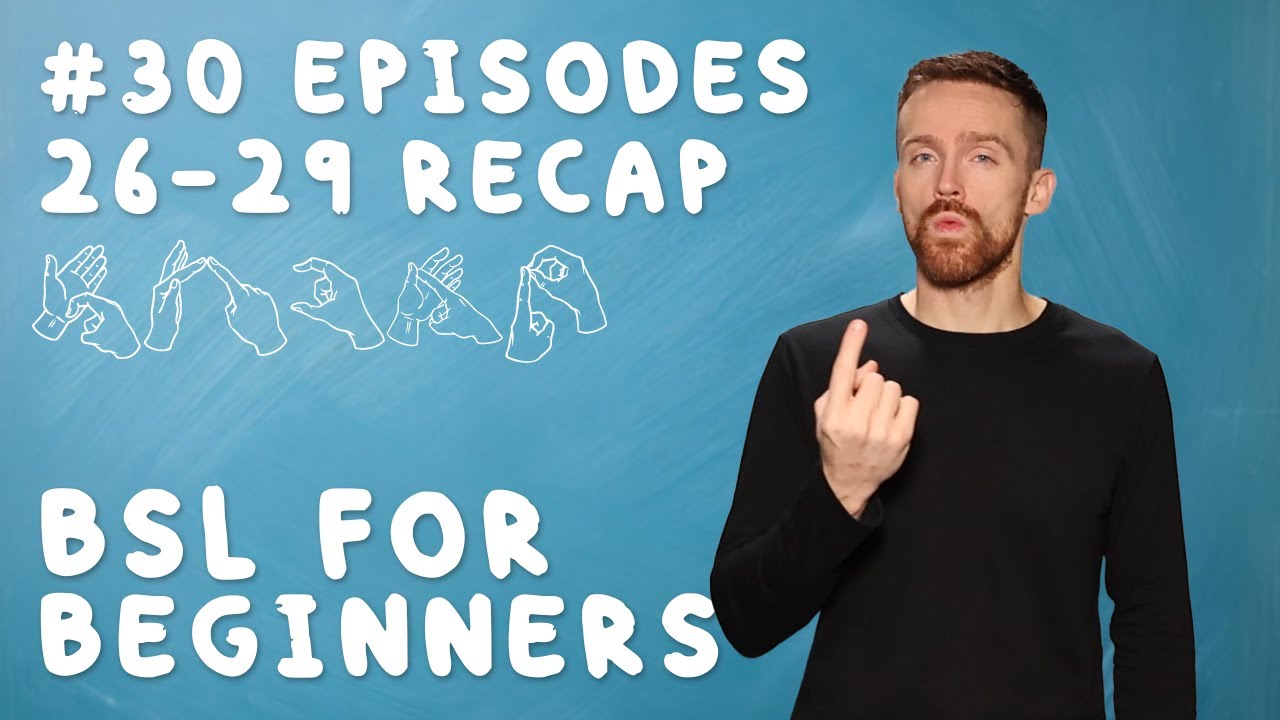 BSL for Beginners #30: Episodes 26-29 Recap