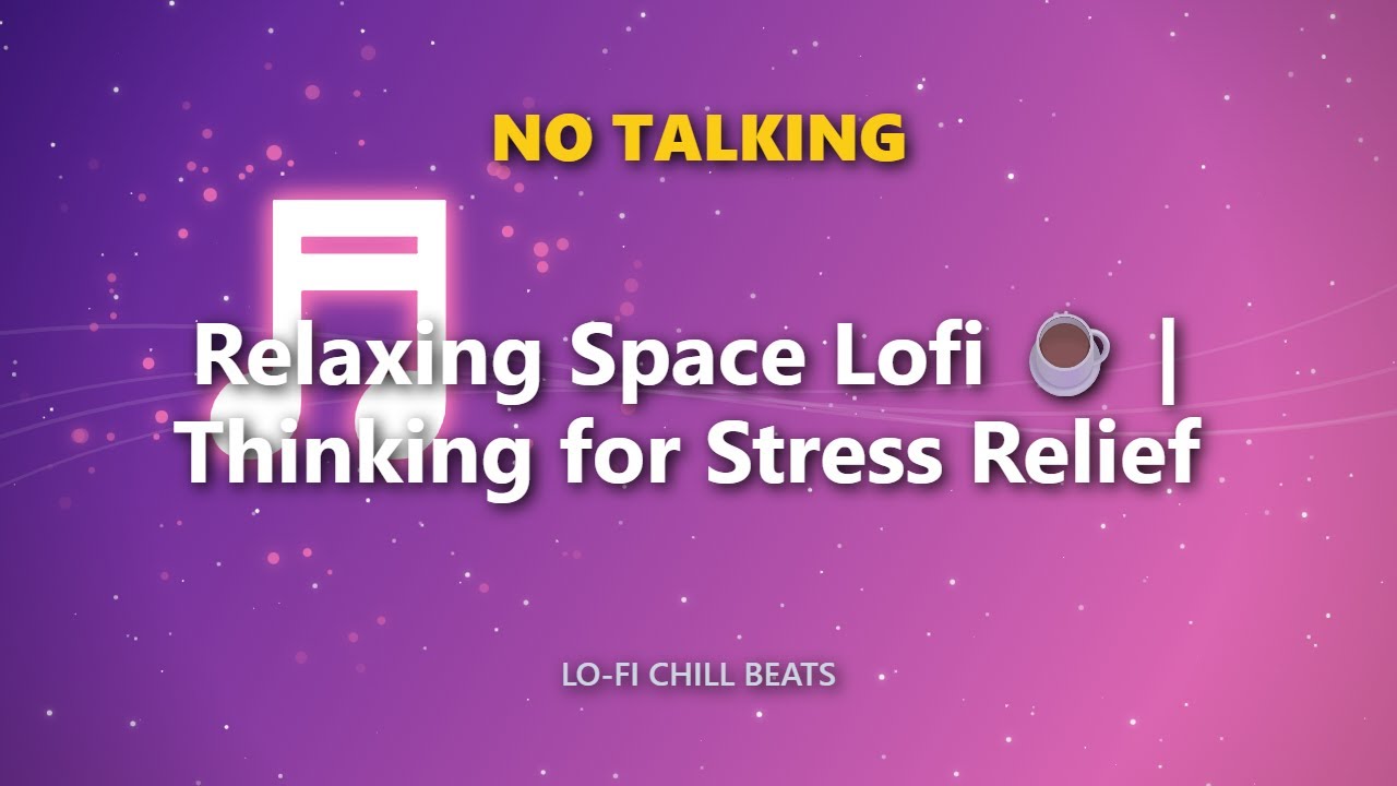 Relaxing Space Lofi ☕ | Thinking for Stress Relief