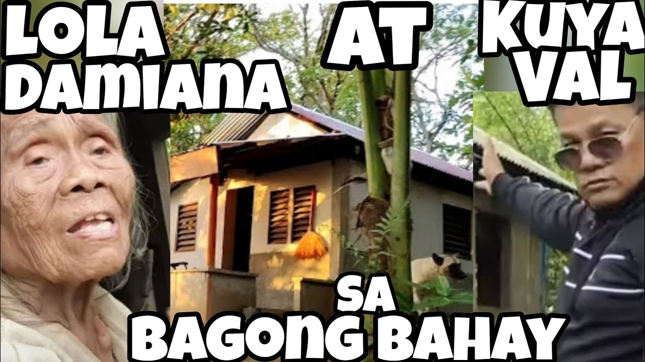 LOLA DAMIANA AT KUYA VAL MATUBANG SA BAGONG BAHAY TAYO NG SILIPIN