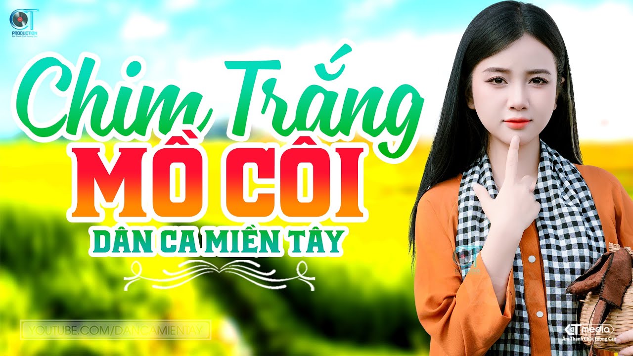 Chim Trắng Mồ Côi - LK Dân Ca Miền Tây 2025, Nhạc Trữ Tình Quê Hương Chọn Lọc - Dân Ca Miền Tây