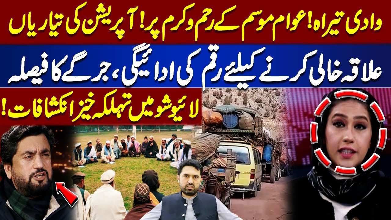 Tirah Valley in Crisis! Preparations for Operation, Evacuation Payments & Tribal Council Disclosures