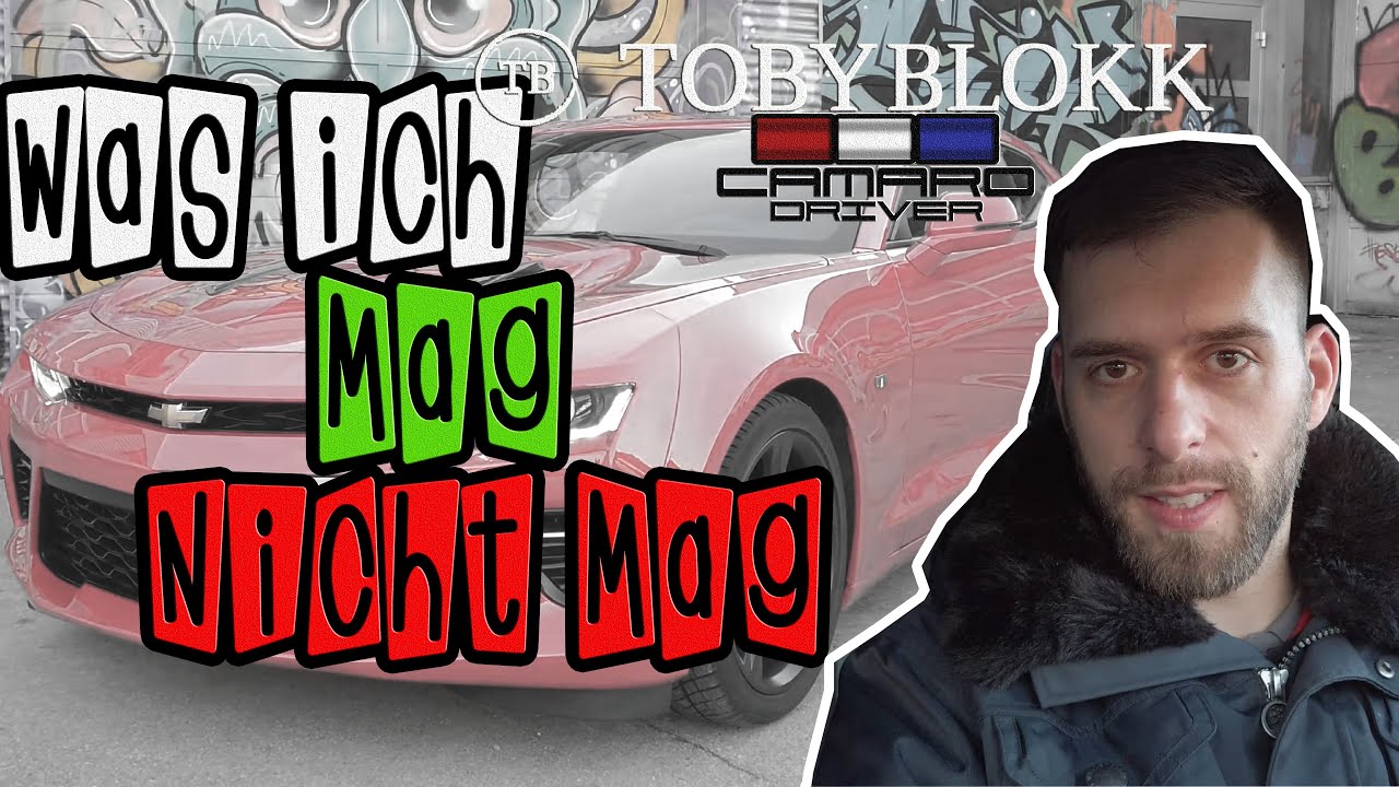 Toby Blokk Camaro was ich mag & was ich nicht mag