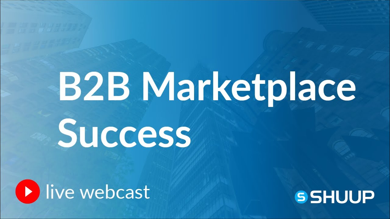 Webinar: How to Make Your B2B Marketplace a Success