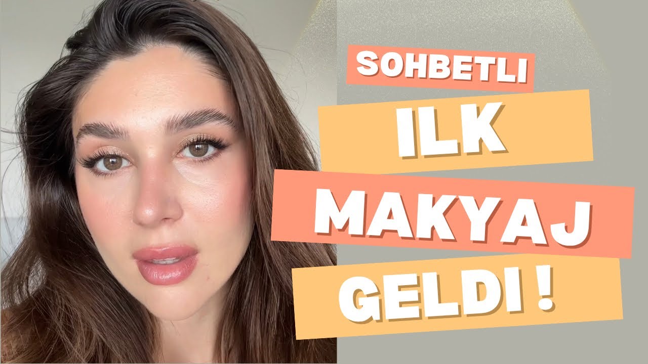 ♡ İLK MAKYAJ / SOHBET / HOŞGELDİNİZ ♡♡