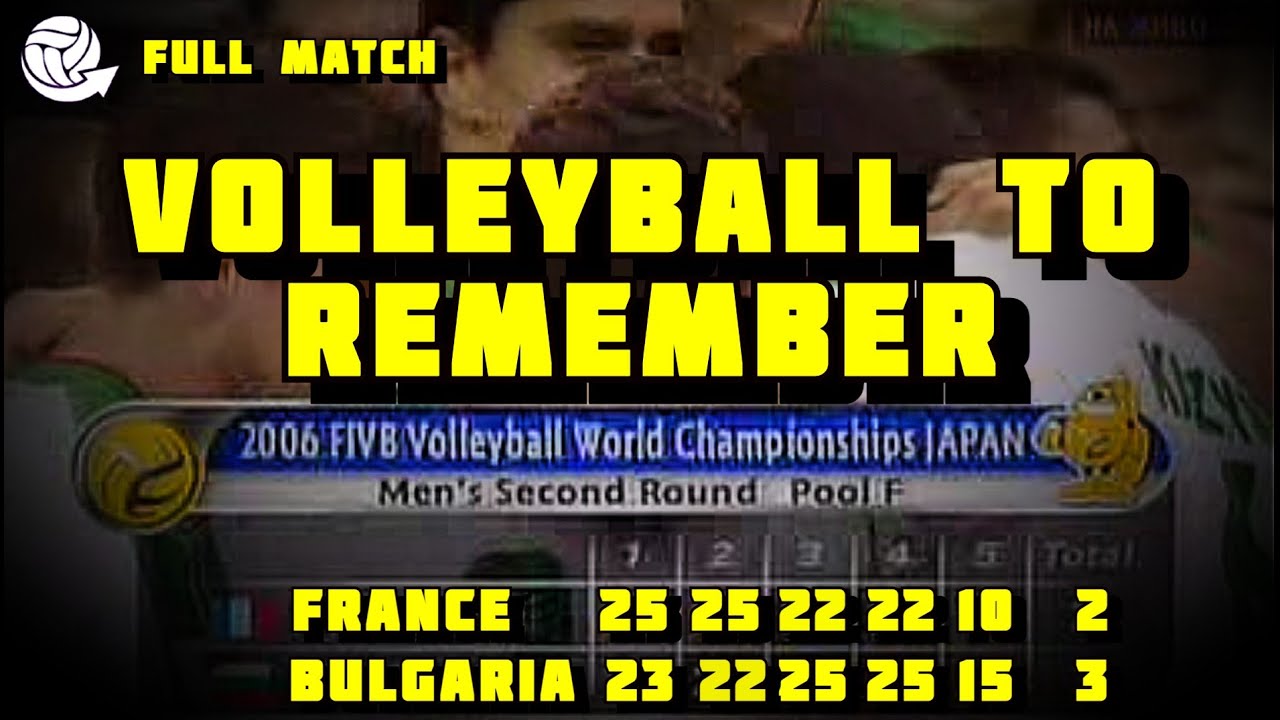 Bulgaria - France | World Championship 2006 | Volleyball to Remember