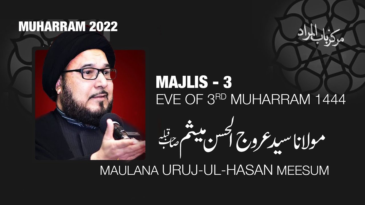 Night 3 - Muharram 1444/2022 - Maulana Urujul Hasan Meesum SQ