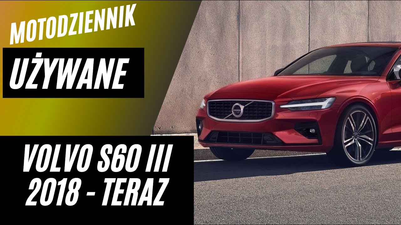 Motodziennik Używane - Chińskie Volvo S60 III - niedoceniane PREMIUM