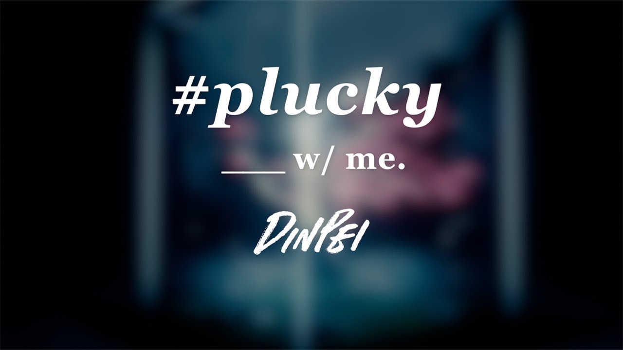 DinPei - #plucky (Music Video)